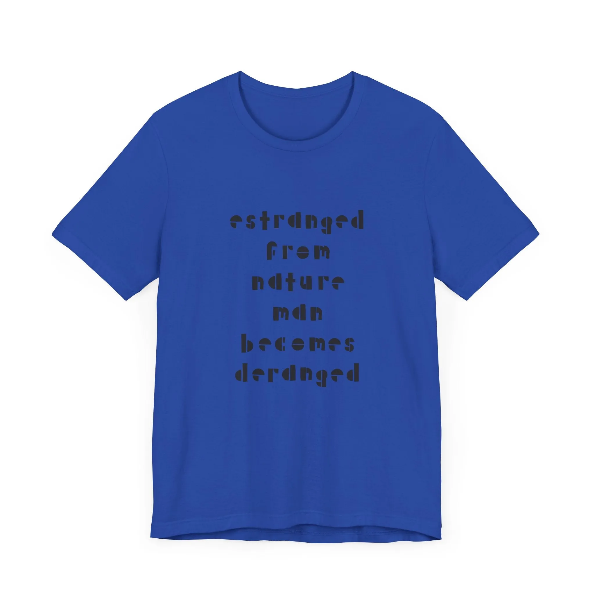 Estranged from Nature Man Becomes Deranged#2 tee