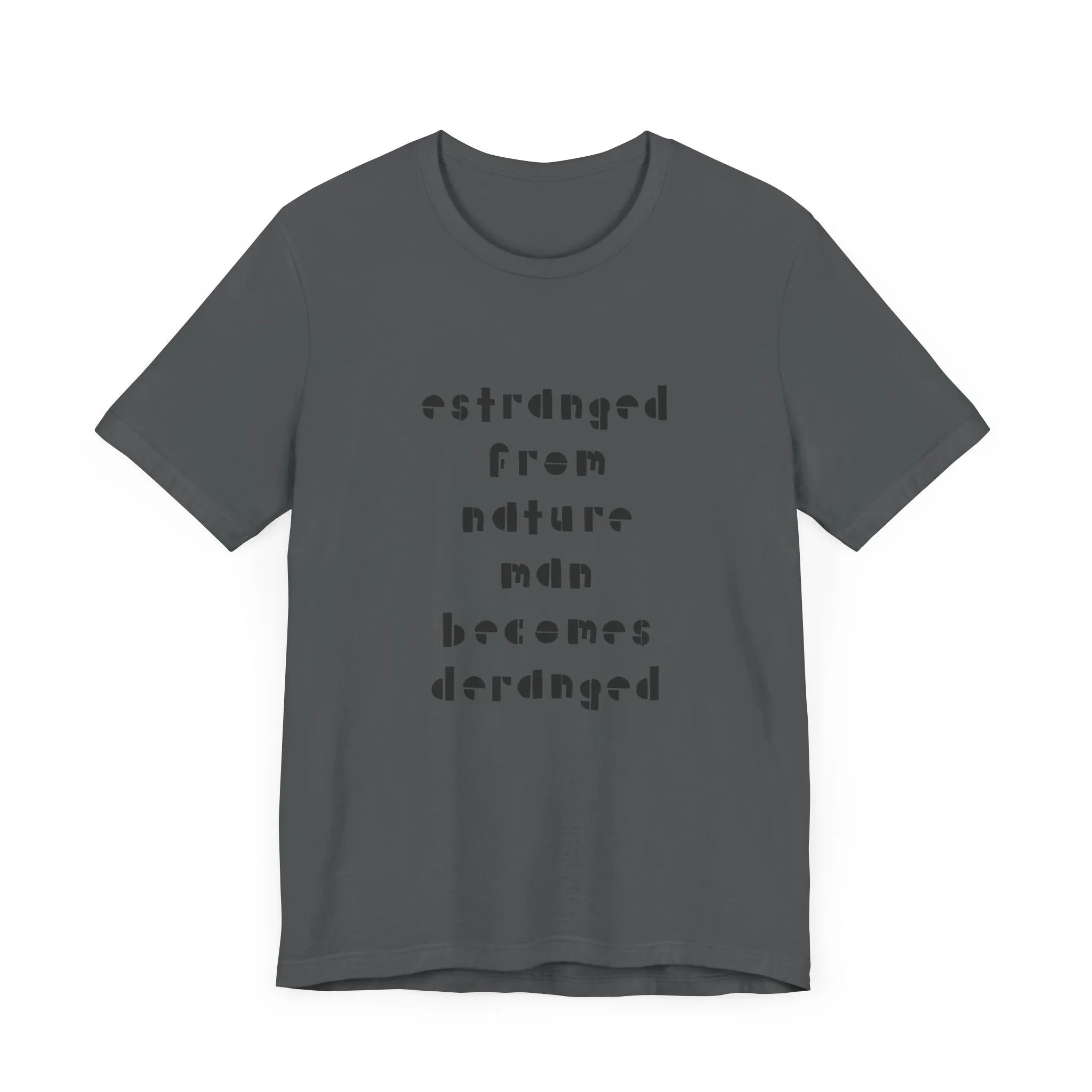 Estranged from Nature Man Becomes Deranged#2 tee