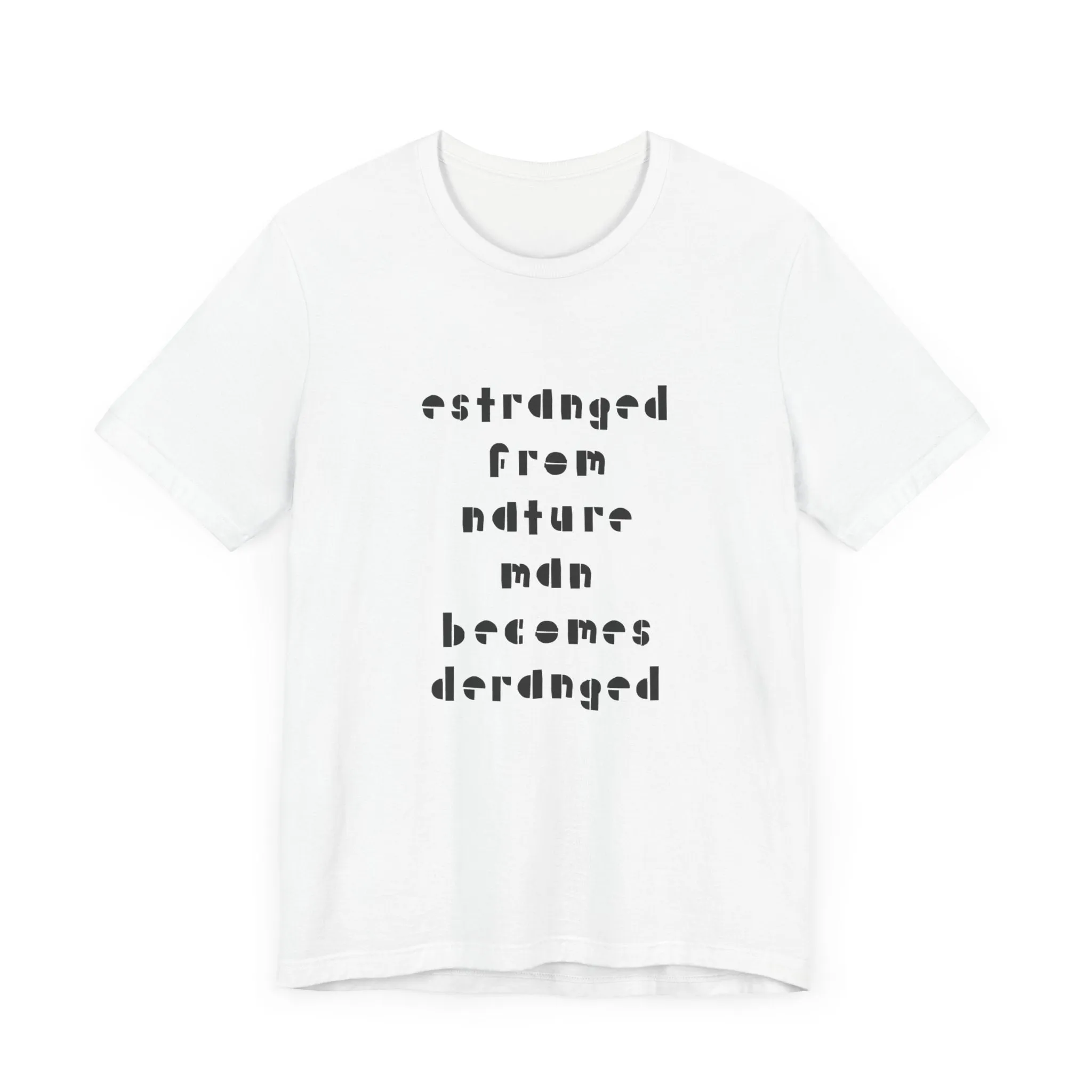 Estranged from Nature Man Becomes Deranged#2 tee