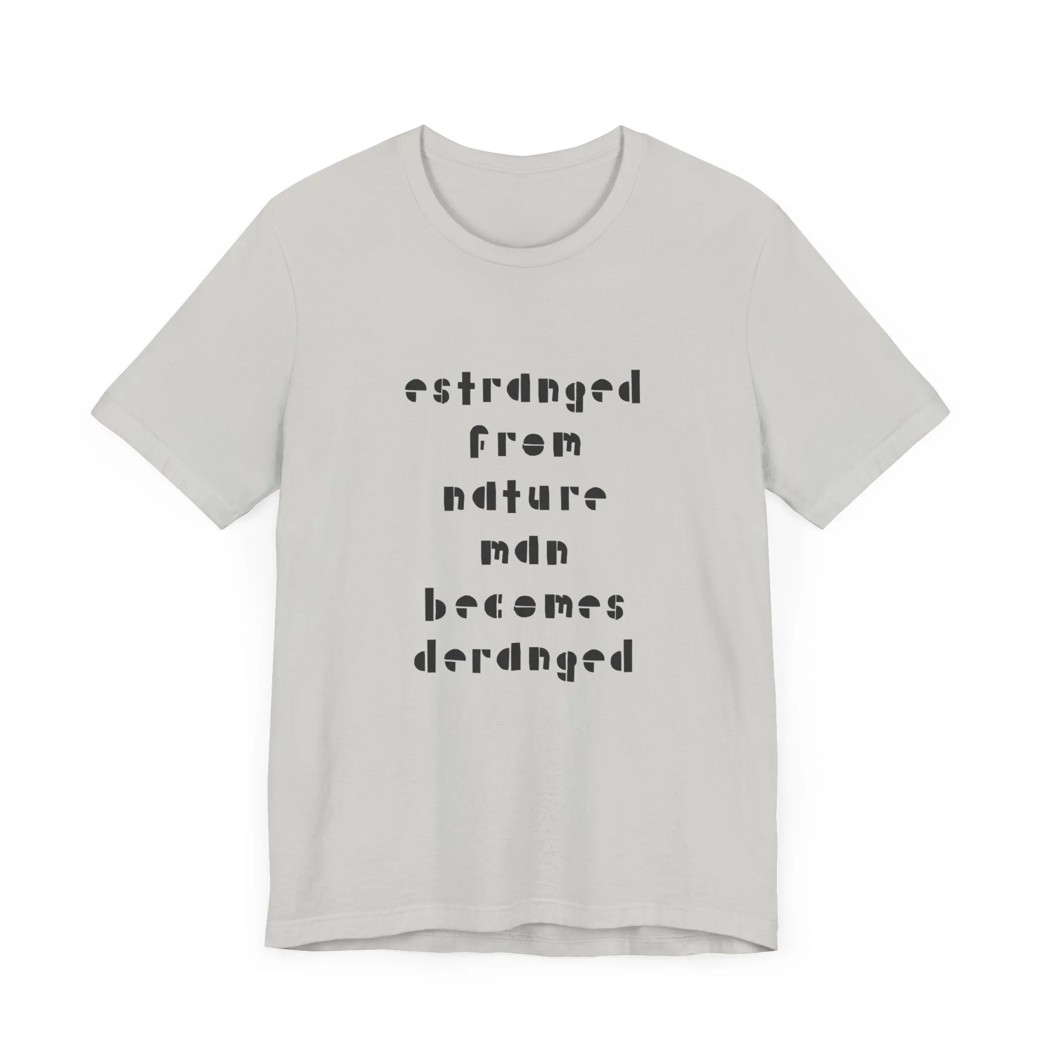 Estranged from Nature Man Becomes Deranged#2 tee