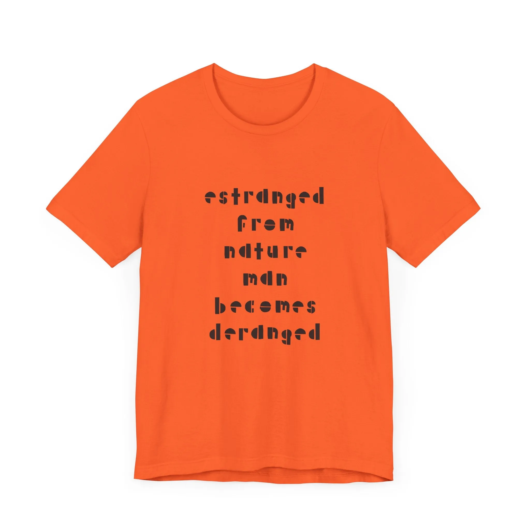 Estranged from Nature Man Becomes Deranged#2 tee